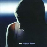 Hothouse Flowers – Born CD