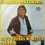 Lorenzo Santamaría – Si Tu Fueras Mi Mujer / Soñador 45lik Plak