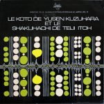 Yusen Kuzuhara, Teiji Itoh – Le Koto De Yusen Kuzuhara Et Le Shakuhachi De Teiji Itoh LP Plak
