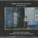 Ashik Mahsuni Serif, Musa Eroglu, Ashik Bahattin Kader, Ashik Nuri Kiliç, Ashik Ali – Ashiklar, Those Who Are In Love (Folk Music Of Turkey) CD