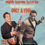 Mighty Sparrow / Byron Lee And The Dragonaires – Only A Fool 45lik Plak
