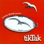 tikTak – Şimdiyi Şimdi Geçiyor CD