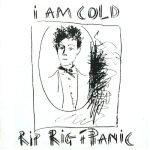 Rip Rig + Panic – I Am Cold LP Plak