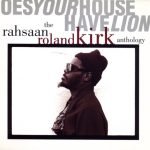 Rahsaan Roland Kirk – Does Your House Have Lions: The Rahsaan Roland Kirk Anthology 2CD Box