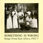 Something Is Wrong (Songs From East Africa, 1952-1957) 2LP Plak