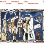 Beirach, Huebner, Mraz – Round About Monteverdi CD