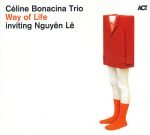 Céline Bonacina Trio Inviting Nguyên Lê – Way Of Life CD