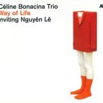 Céline Bonacina Trio Inviting Nguyên Lê – Way Of Life CD