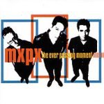 MxPx – The Ever Passing Moment CD