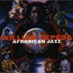 William Cepeda AfroRican Jazz – Expandiendo Raices - Branching Out CD