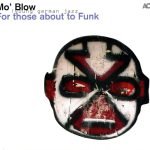 Mo' Blow – For Those About To Funk CD