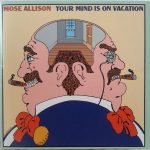 Mose Allison – Your Mind Is On Vacation CD