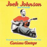 Jack Johnson And Friends – Sing-A-Longs And Lullabies For The Film Curious George CD