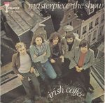 Irish Coffee – Masterpiece / The Show 45lik Plak