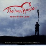The Iron Horse – Voice Of The Land Music Written And Inspired By 'The Gamekeeper' Series On BBC Television CD