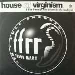 House Of Virginism – I'll Be There For You (Doya Do Do Do Doya) 12''Maxi Single Plak (Early House)