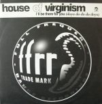 House Of Virginism – I'll Be There For You (Doya Do Do Do Doya) 12''Maxi Single Plak (Early House)