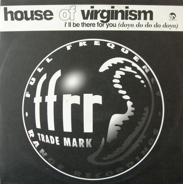 House Of Virginism – I'll Be There For You (Doya Do Do Do Doya) 12''Maxi Single Plak (Early House)