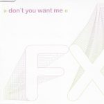 FX – Don't You Want Me CD Single (House)