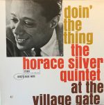 The Horace Silver Quintet – Doin' The Thing - At The Village Gate LP Plak