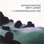 Anthony Braxton / Brett Larner – 11 Compositions (Duo) 1995 CD