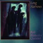 Rob Blakeslee Quintet – Long Narrows CD