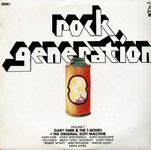 Gary Farr & The T-Bones + The Original Soft Machine – Rock Generation Volume 7  LP Plak