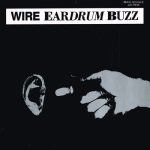 Wire – Eardrum Buzz 12'' Maxi Single Plak
