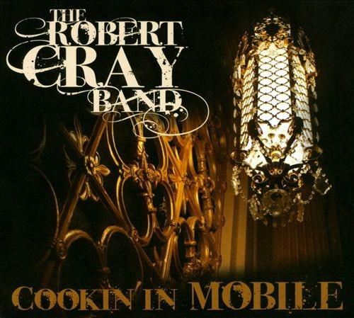 The Robert Cray Band – Cookin' In Mobile CD + DVD