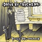 Drive By Truckers – Pizza Deliverance CD