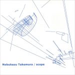 Nobukazu Takemura – Scope CD (Ambient)