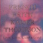 French, Frith, Kaiser, Thompson – Live, Love, Larf & Loaf