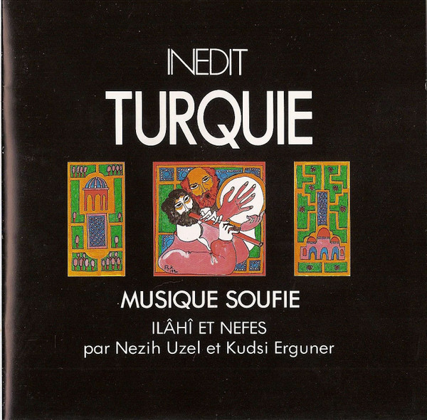 Nezih Uzel, Kudsi Erguner – Turquie - Musique Soufie - Ilâhî Et Nefes CD