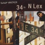 Randy Brecker – 34th N Lex CD