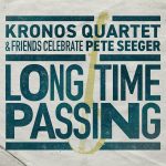 Kronos Quartet & Friends Celebrate Pete Seeger – Long Time Passing 2LP Plak