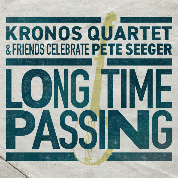 Kronos Quartet & Friends Celebrate Pete Seeger – Long Time Passing 2LP Plak