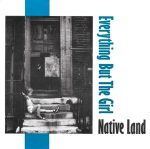 Everything But The Girl – Native Land 45lik Plak