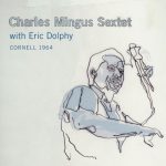 Charles Mingus Sextet With Eric Dolphy – Cornell 1964 2CD