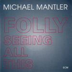 Michael Mantler – Folly Seeing All This CD