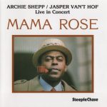 Archie Shepp / Jasper Van't Hof – Mama Rose: Live In Concert CD