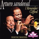 Arturo Sandoval – I Remember Clifford CD