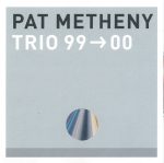 Pat Metheny – Trio 99→00 CD