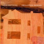 John Matthias – Smalltown, Shining LP