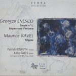 Georges Enesco, Maurice Ravel - Patrick Bismuth, Anne Gaëls – Enesco Sonate No 3, Impressions D'Enfance - Ravel Tzigane CD