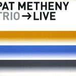 Pat Metheny Trio – Trio → Live 2CD