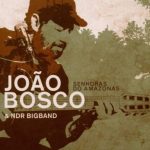 João Bosco & NDR Bigband – Senhoras Do Amazonas CD