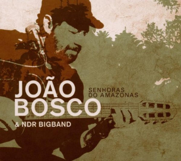 João Bosco & NDR Bigband – Senhoras Do Amazonas CD