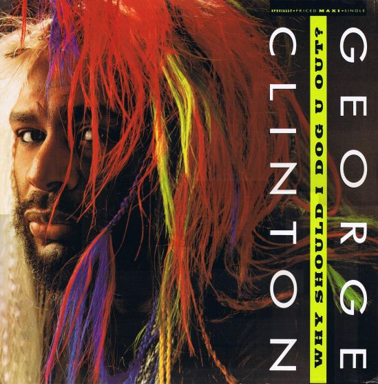 George Clinton – Why Should I Dog U Out ? 12” Maxi Single Plak