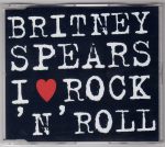 Britney Spears – I Love Rock 'N' Roll CD Single