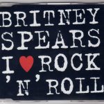 Britney Spears – I Love Rock 'N' Roll CD Single